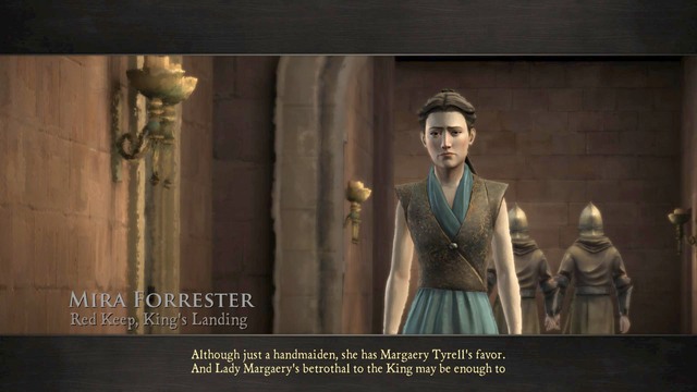In this chapter you will play as Mira Forrester, a handmaiden of Margaery Tyrell - Chapter 4 | Episode 1: Iron from Ice - Episode 1: Iron from Ice - Game of Thrones: A Telltale Games Series Game Guide