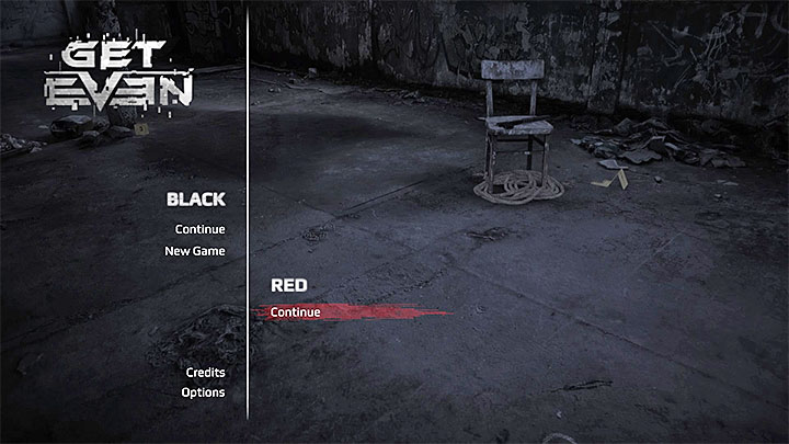 The main menu will give you the choice whether you wish to continue the game as Black or as Red - Introduction | Red | Walkthrough - Red - Get Even Game Guide