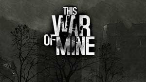 This War of Mine Game Guide