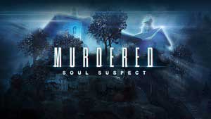 Murdered: Soul Suspect Game Guide