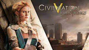 Sid Meier's Civilization V - Gods & Kings Game Guide