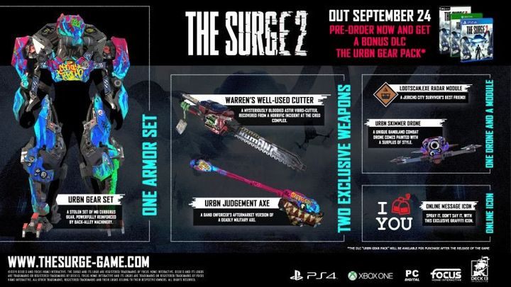 If you decide to buy the game in advance, you will receive a URBN Gear Pack DLC containing the following items: a worn out cutter, URBN whole-body armor, URBN Justice Axe, URBN Skimmer drone, Lootscan - The Surge 2 Guide