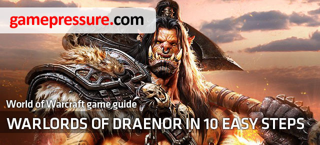 World of Warcraft is one of the most popular MMO games in the world - World of Warcraft Warlords of Draenor in 10 Easy Steps - World of Warcraft: Warlords of Draenor in 10 Easy Steps - World of Warcraft: Warlords of Draenor Game Guide
